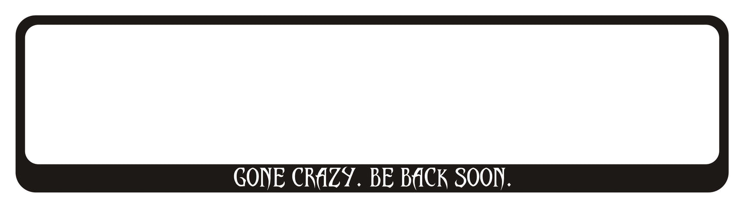 Helovīna auto numura turētājs ar uzrakstu - GONE CRAZY. BE BACK SOON.