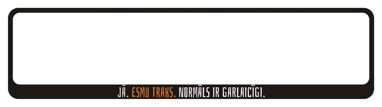 Helovīna auto numura turētājs ar uzrakstu - JĀ. ESMU TRAKS. NORMĀLS IR GARLAICĪGI.