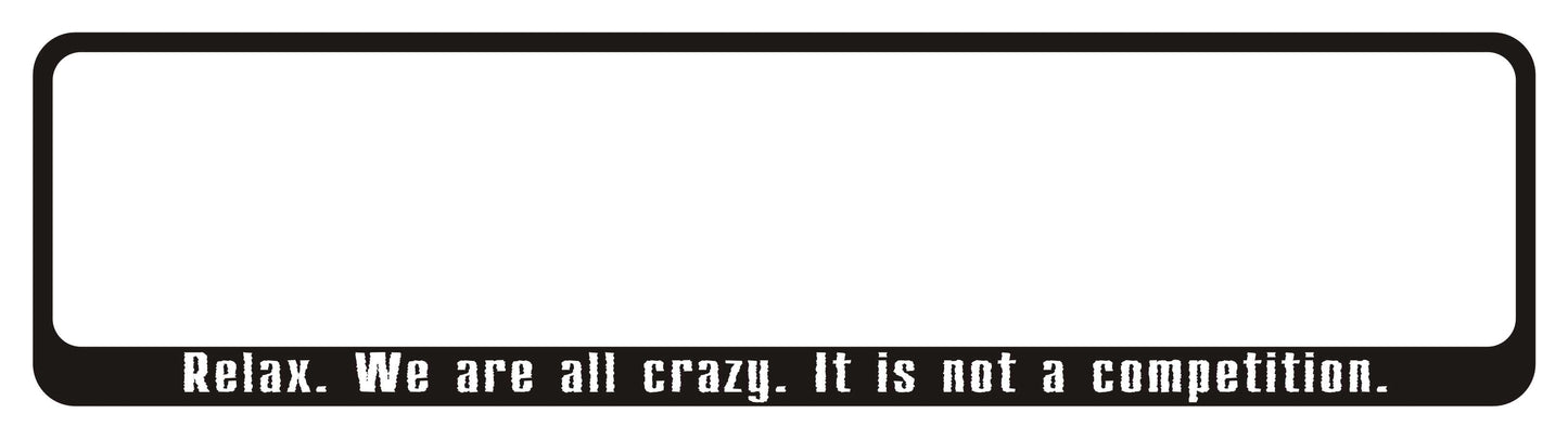 Helovīna auto numura turētājs ar uzrakstu - RELAX. WE ARE ALL CRAZY. IT IS NOT A COMPETITION.