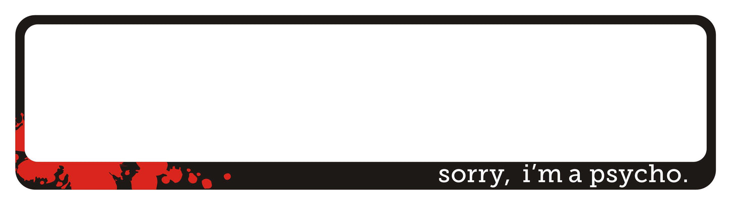 Helovīna auto numura turētājs ar uzrakstu - SORRY, I'M A PSYCHO.