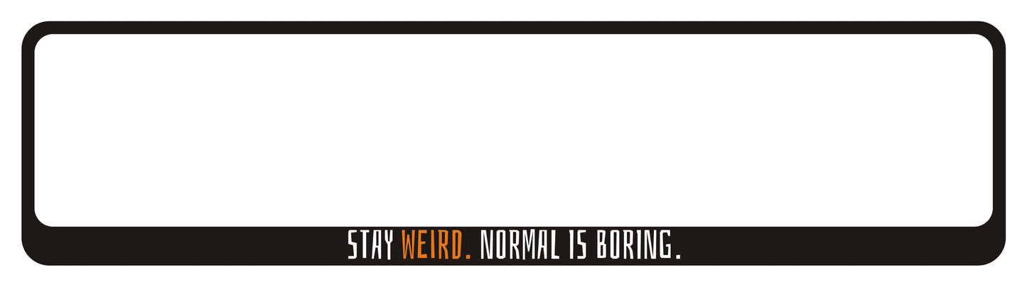 Helovīna auto numura turētājs ar uzrakstu - STAY WEIRD! NORMAL IS BORING!