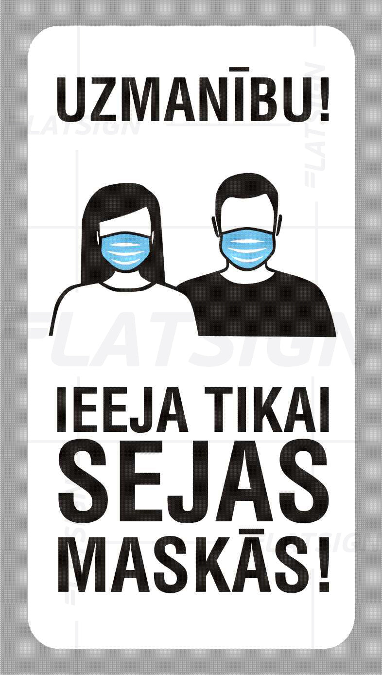 Drukāta uzlīme – Uzmanību! Ieeja tikai sejas maskās!, 11.5 x 21.5 cm Latsign