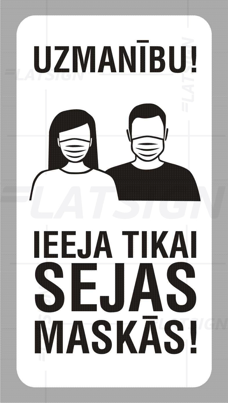 Drukāta uzlīme – Uzmanību! Ieeja tikai sejas maskās!, 11.5 x 21.5 cm Latsign