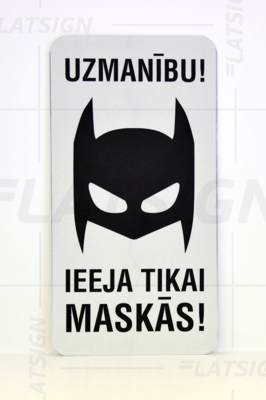 Zīme Betmens- Uzmanību! Ieeja tikai maskās!, 114mm x 220mm Latsign