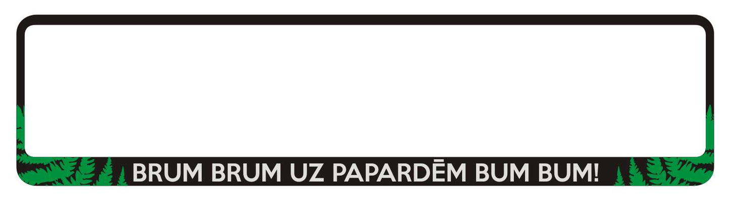 Auto numura turētājs ar uzrakstu BRUM BRUM UZ PAPARDĒM BUM BUM!