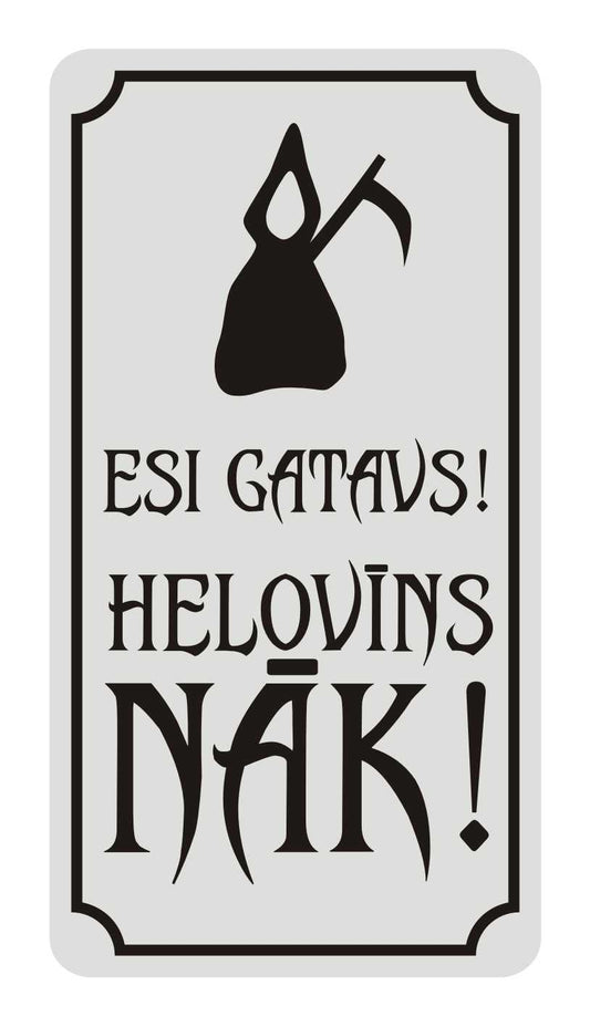 Zīme Halovīnam - ESI GATAVS HELOVĪNS NĀK!, 114mm x 220mm