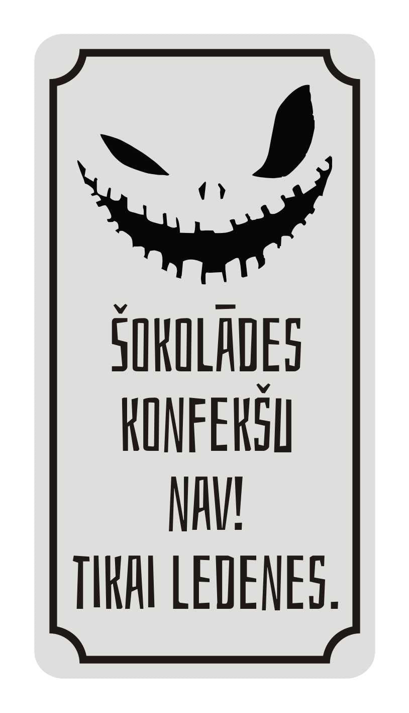Zīme Halovīnam - ŠOKOLĀDES KONFEKŠU NAV! TIKAI LEDENES., 114mm x 220mm