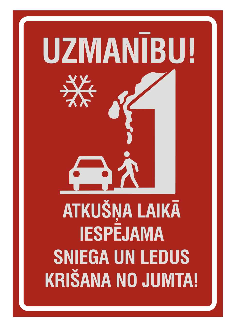 Zīme UZMANĪBU! ATKUŠŅA LAIKĀ IESPĒJAMA SNIEGA UN LEDUS KRIŠANA NO JUMTA!, 320mm x 220mm