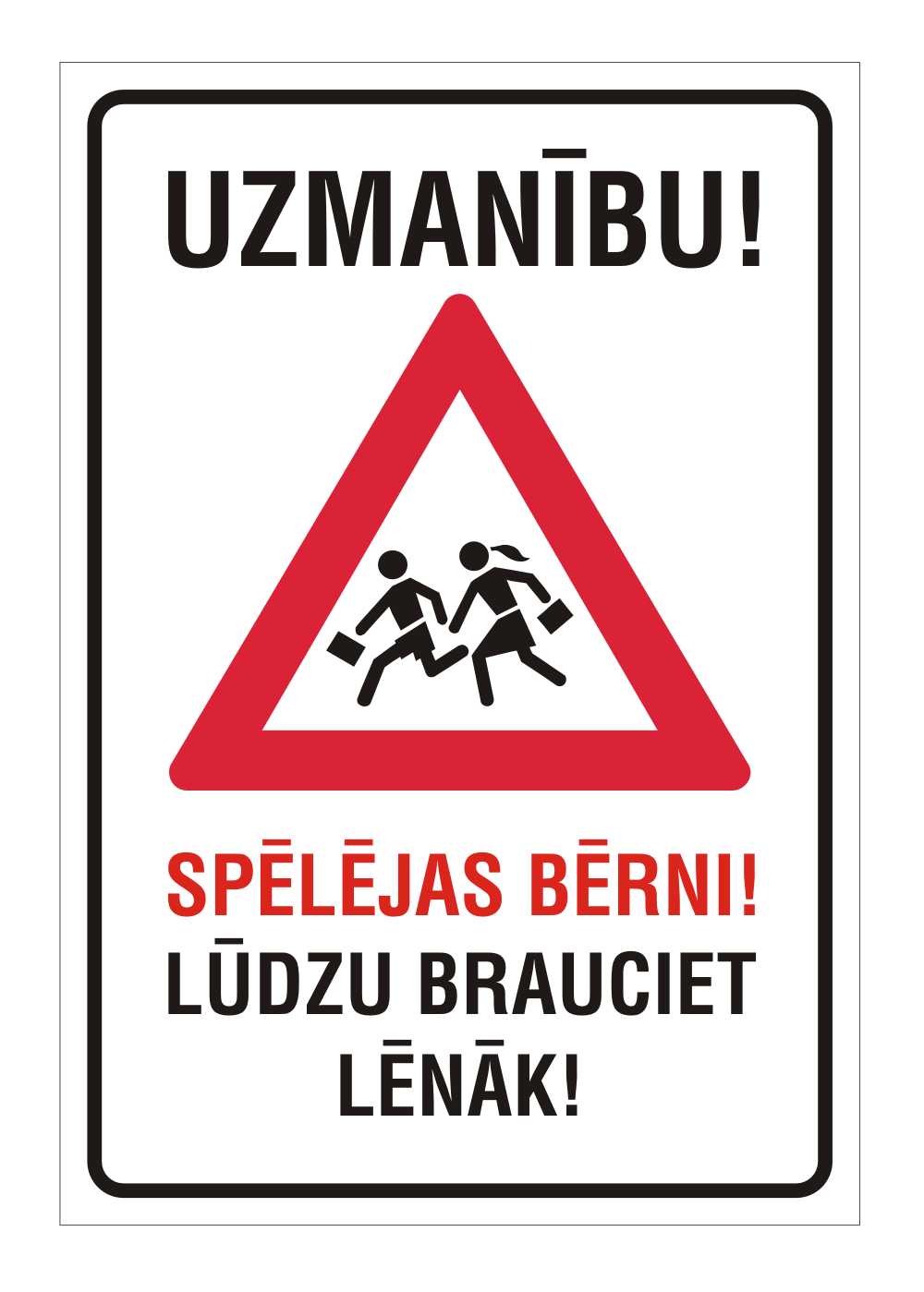 Zīme UZMANĪBU! SPĒLĒJAS BĒRNI! LŪDZU BRAUCIET LĒNĀK!, 320mm x 220mm