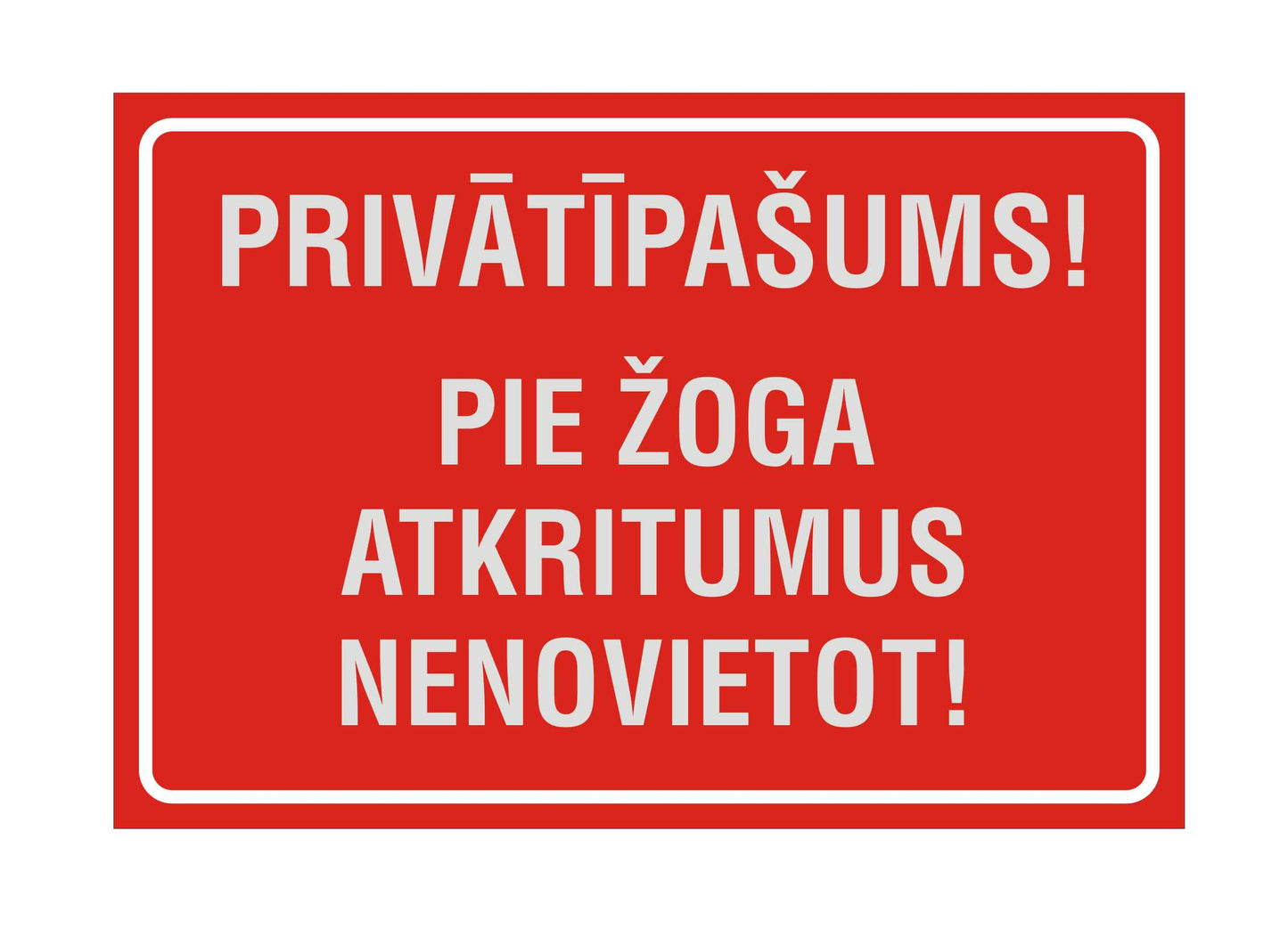 Zīme PRIVĀTĪPAŠUMS! PIE ŽOGA ATKRITUMUS NENOVIETOT!, 320mm x 220mm