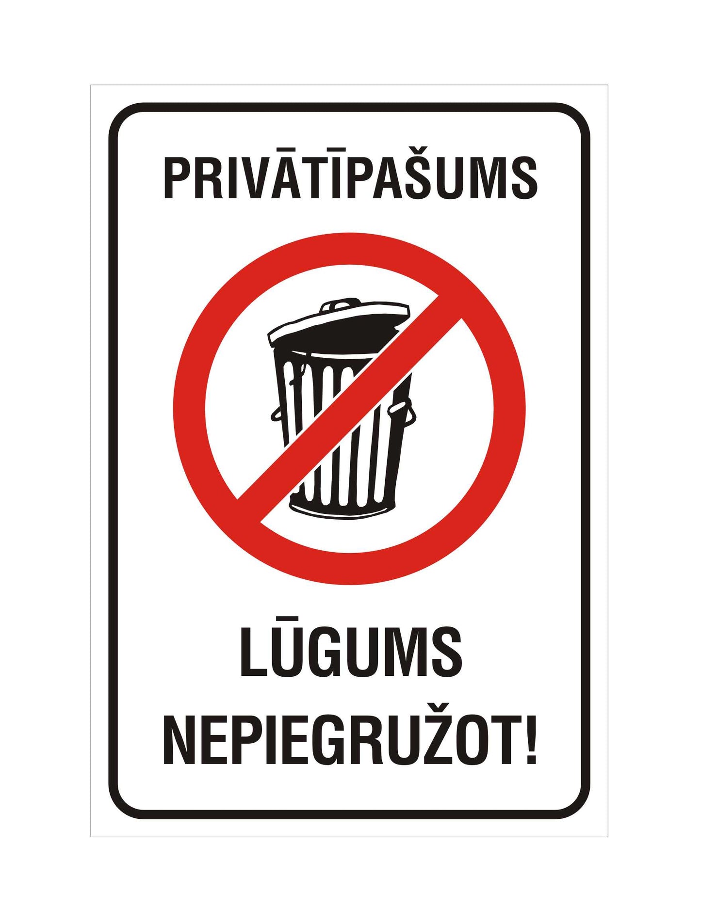 Zīme PRIVĀTĪPAŠUMS LŪGUMS NEPIEGRUŽOT! , 320mm x 220mm