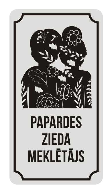 Zīme PAPARDES ZIEDA MEKLĒTĀJS, 114mm x 220mm