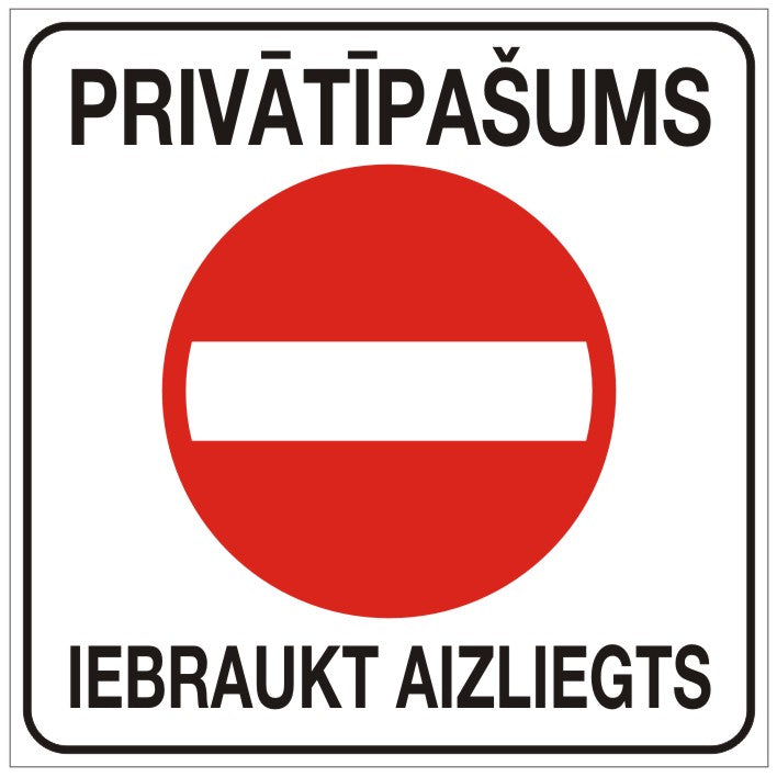 Zīme PRIVĀTĪPAŠUMS IEBRAUKT AIZLIEGTS, 400mm X 400mm