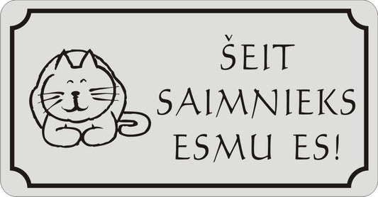 Zīme ar kaķi ŠEIT SAIMNIEKS ESMU ES!, 114mm x 220mm