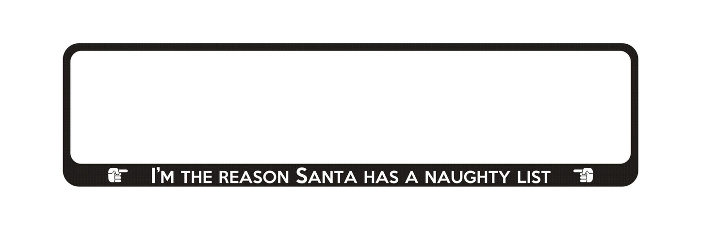 Auto numura turētājs ar uzrakstu - I'm The Reason Santa Has A Naughty List Latsign